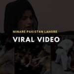 minare pakistan video goes viral