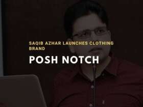 saqib azhar launches clothing brand posh notch