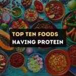 Top Ten Foods with Protein
