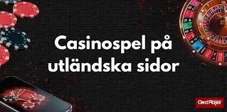 Utländska Online Casinon En Utförlig Guide till Spelupplevelser Utländska Online Casinon En Utförlig Guide till Spelupplevelser